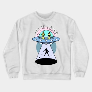 Get In Loser - Alien Abduction Crewneck Sweatshirt